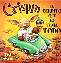 Crispin, El Cerdito Que Lo Tenia Todo/ Crispin, the Pig That Had It All (Hardcover)