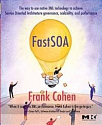 Fast Soa: The Way to Use Native XML Technology to Achieve Service Oriented Architecture Governance, Scalability, and Performance (Paperback)