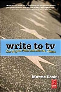 Write to TV: Out of Your Head and Onto the Screen (Paperback)