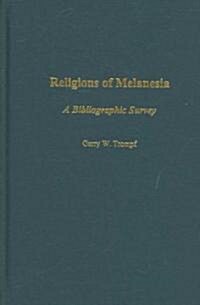 Religions of Melanesia: A Bibliographic Survey (Hardcover)