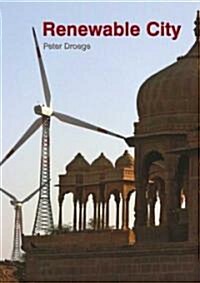 The Renewable City: A Comprehensive Guide to an Urban Revolution (Hardcover)