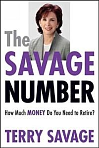The Savage Number : How Much Money Do You Need to Retire? (Paperback)