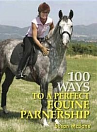 100 Ways to a Perfect Equine Partnership (Hardcover)