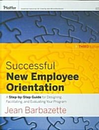 Successful New Employee Orientation: A Step-By-Step Guide for Designing, Facilitating, and Evaluating Your Program [With CDROM] (Hardcover, 3)