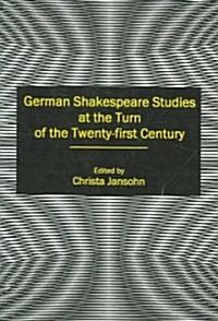 German Shakespeare Studies at the Turn of the Twenty-first Century (Hardcover, 1st)