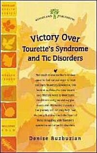 Victory Over Tourettes Syndrome and Tic Disorders (Paperback, 1st)