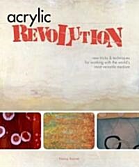 [중고] Acrylic Revolution: New Tricks and Techniques for Working with the Worlds Most Versatile Medium (Spiral)