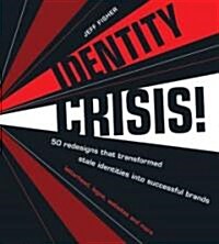 [중고] Identity Crisis!: 100 Redesigns That Transformed Stale Identities Into Successful Brands (Hardcover)