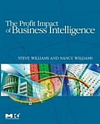 The Profit Impact of Business Intelligence (Paperback)