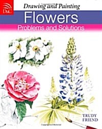 Drawing and Painting Flowers : Problems and Solutions (Paperback)