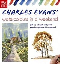 Charles Evans Watercolours in a Weekend (Paperback, 2 Revised edition)