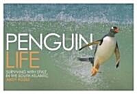 Penguin Life : Surviving with Style in the South Atlantic (Hardcover)