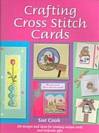 Crafting Cross Stitch Cards : 200 Designs and Ideas for Creating Unique Cards and Keepsake Gifts (Paperback, 2 Revised edition)
