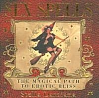 Sex Spells: The Magical Path to Erotic Bliss (Hardcover)