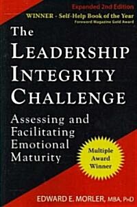 The Leadership Integrity Challenge: Assessing and Facilitating Emotional Maturity, Expanded Second Edition (Paperback)