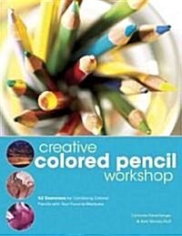 Creative Colored Pencil Workshop (Hardcover, Spiral)