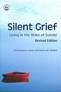 Silent Grief : Living in the Wake of Suicide (Paperback)