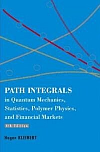 Path Integrals in Quantum Mechanics, Statistics, Polymer Physics, and Financial Markets (4th Edition) (Hardcover, 4)