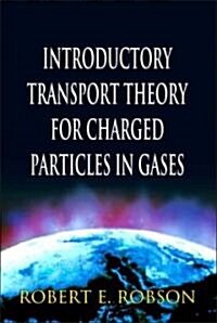 Introductory Transport Theory for Charged Particles in Gases (Hardcover)