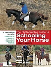 The Photographic Guide to Schooling Your Horse (Paperback, 2 Revised edition)