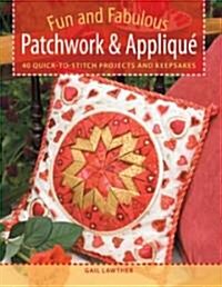 Fun and Fabulous Patchwork & Applique (Paperback)