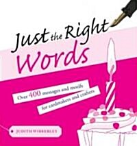 Just the Right Words : Over 400 Messages and Motifs for Cardmakers and Crafters (Paperback)