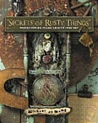 Secrets of Rusty Things (Paperback)