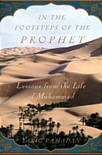 In the Footsteps of the Prophet: Lessons from the Life of Muhammad (Hardcover)