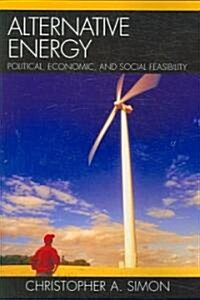 Alternative Energy: Political, Economic, and Social Feasibility (Paperback)