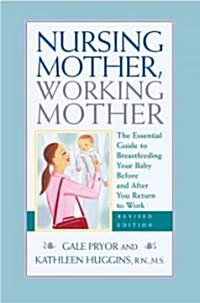 [중고] Nursing Mother, Working Mother: The Essential Guide to Breastfeeding Your Baby Before and After You Return to Work (Paperback, 2)