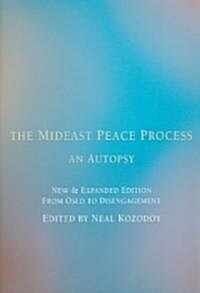 The Mideast Peace Process: An Autopsy (Paperback, New and Expande)