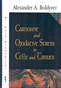 Carnosine and Oxidative Stress in Cells and Tissues (Hardcover, UK)