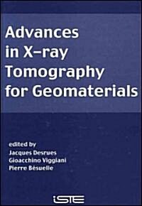 Advances in X-Ray Tomography for Geomaterials (Hardcover)