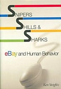 Snipers, Shills, and Sharks: Ebay and Human Behavior (Hardcover)