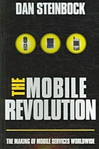 The Mobile Revolution : The Making of Mobile Services Worldwide (Paperback)