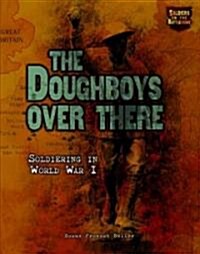 The Doughboys Over There: Soldiering in World War I (Library Binding)