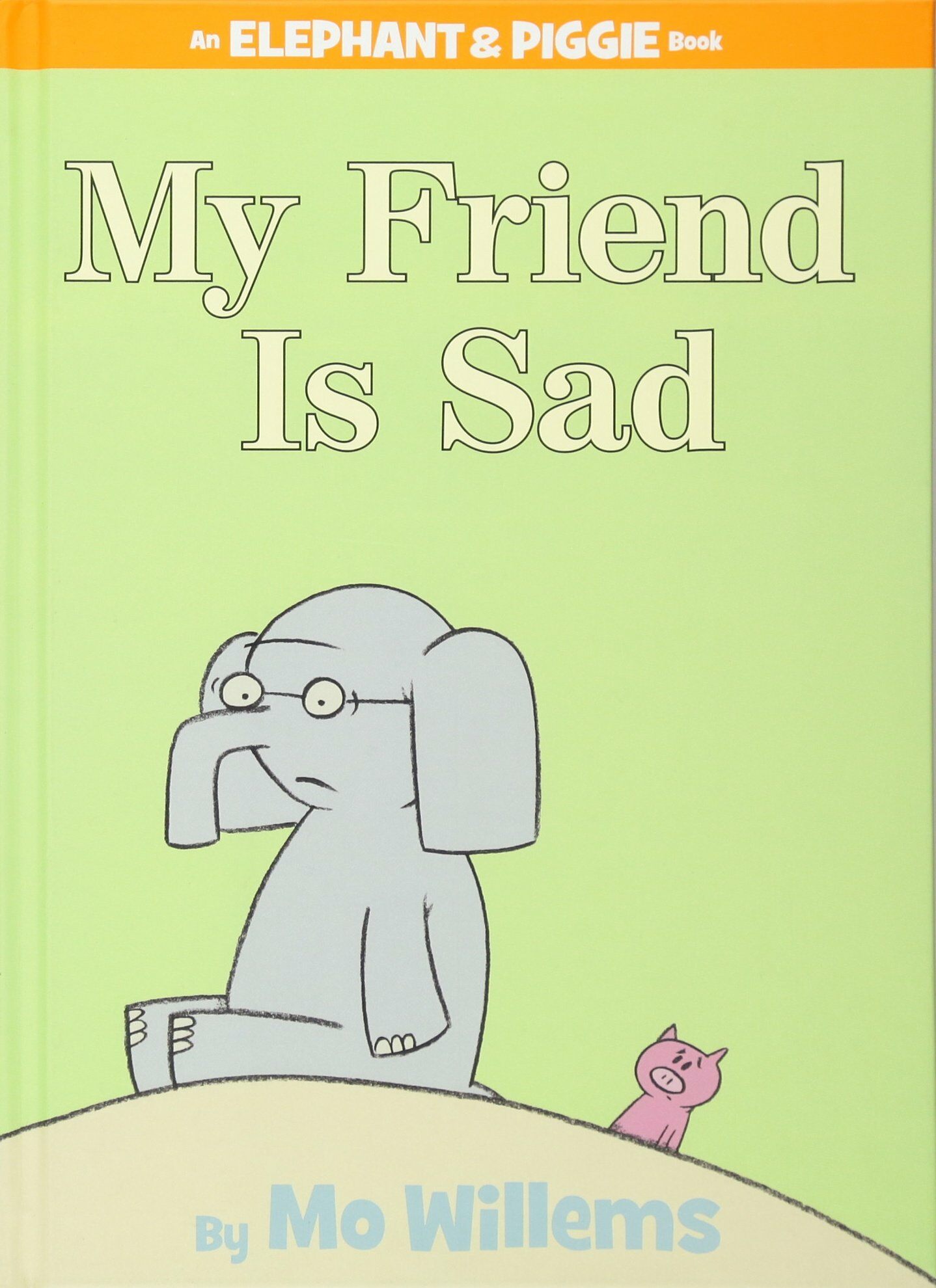 My Friend Is Sad-An Elephant and Piggie Book (Hardcover)
