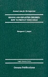 Missing and Exploited Children: How to Protect Your Child (Hardcover)