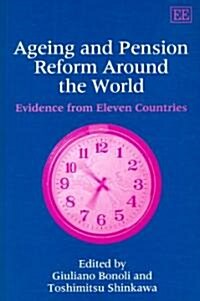 Ageing and Pension Reform Around the World : Evidence from Eleven Countries (Paperback)