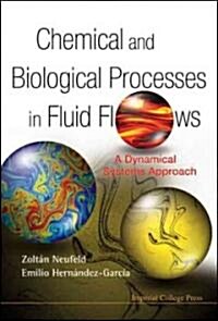 Chemical And Biological Processes In Fluid Flows: A Dynamical Systems Approach (Hardcover)