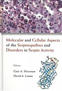 Molecular and Cellular Aspects of the Serpinopathies and Disorders in Serpin Activity (Hardcover)