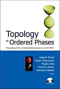 Topology in Ordered Phases - Proceedings of the 1st International Symposium on Top2005 [With CDROM] (Hardcover)