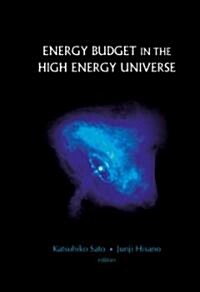 Energy Budget in the High Energy Universe - Proceedings of the International Workshop (Hardcover)