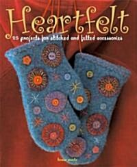 Heartfelt: 25 Projects for Stitched and Felted Accessories (Paperback)