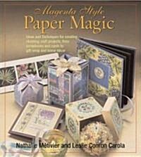 Magenta Style Paper Magic: Ideas and Techniques for Stunning Albums, Cards, Gift Wrap, Home Decor, and More (Paperback)