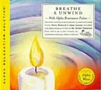 Breathe & Unwind: With Alpha Brainwave Pulses (Audio CD)