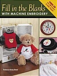 Fill in the Blanks With Machine Embroidery (Paperback, CD-ROM)