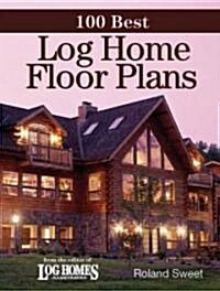 100 Best Log Home Floor Plans (Paperback)