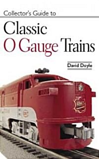 Collectors Guide to Classic O-Gauge Trains (Paperback)