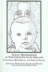 Single Motherhood in Twentieth-century Ireland (Hardcover)